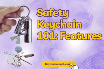 Safety Keychain 101: Features