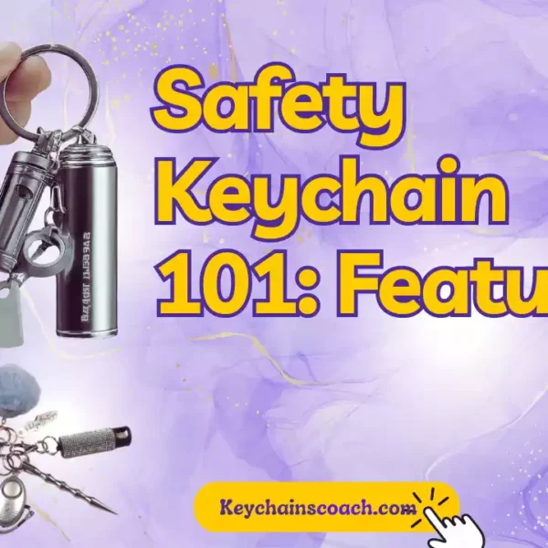 Safety Keychain 101: Features