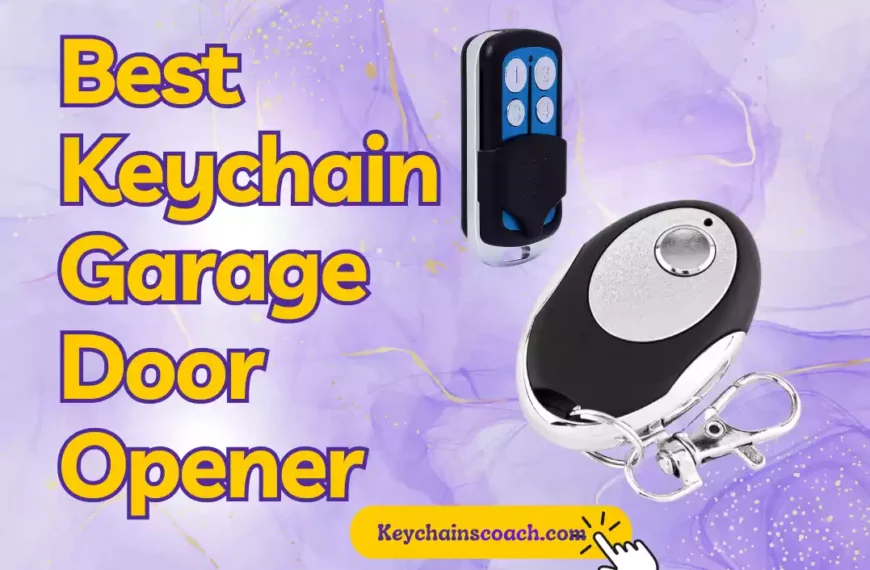 Best Keychain Garage Door Opener: Convenience at Your Fingertips