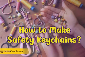 How to Make Safety Keychains