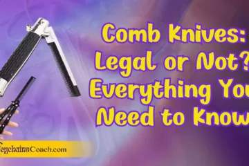 Comb Knives: Legal or Not? Everything You Need to Know