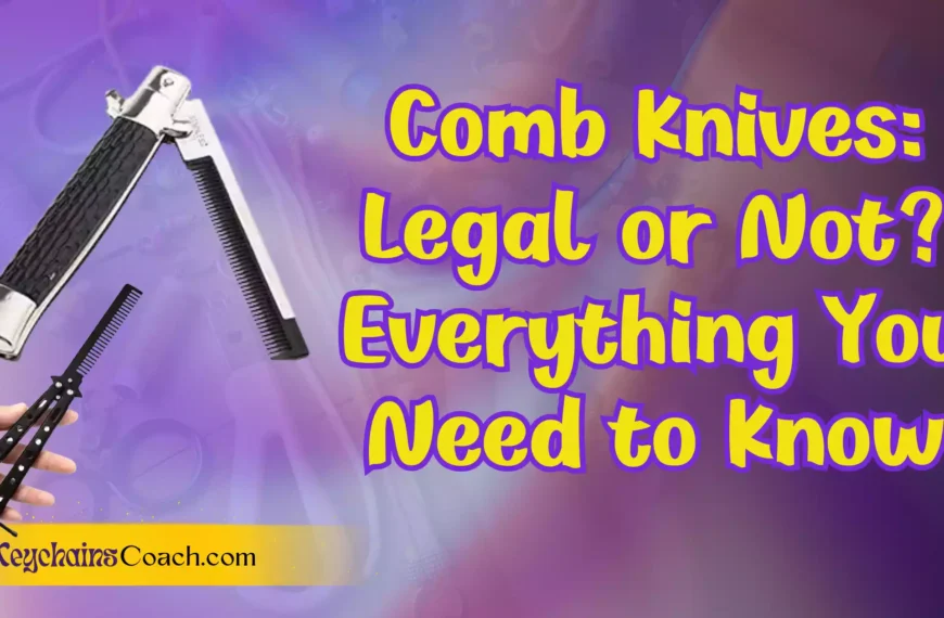 Comb Knives: Legal or Not? Everything You Need to Know