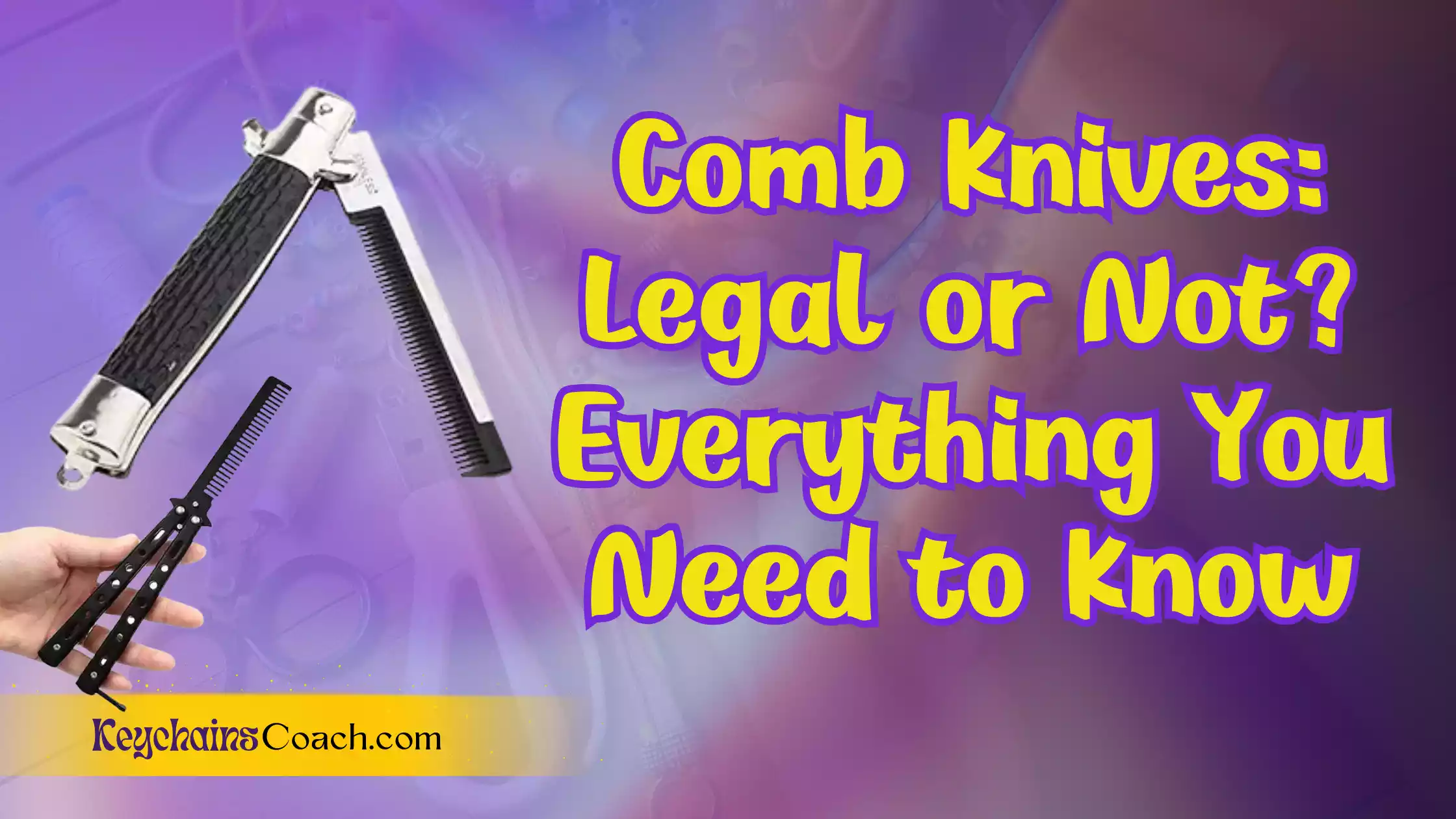 Comb Knives: Legal or Not? Everything You Need to Know