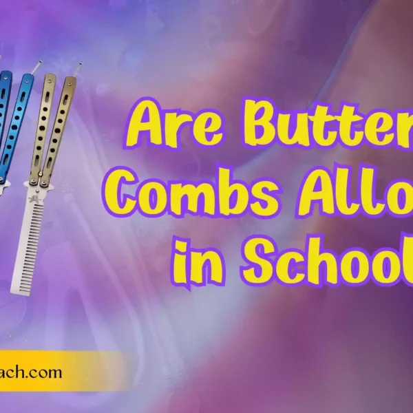 "Are Butterfly Combs Allowed in School? Know the Rules"