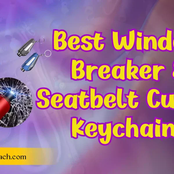 Best Window Breaker & Seatbelt Cutter Keychains