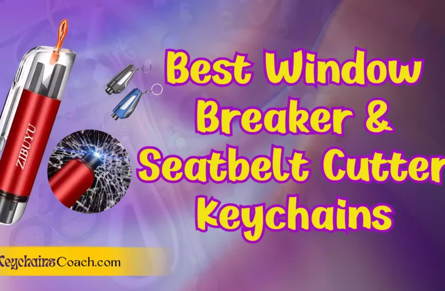 Best Window Breaker & Seatbelt Cutter Keychains