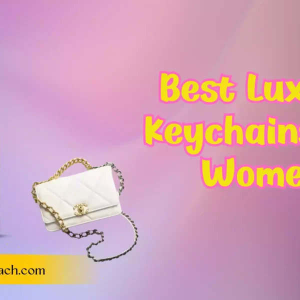 Best Luxury Keychains for Women