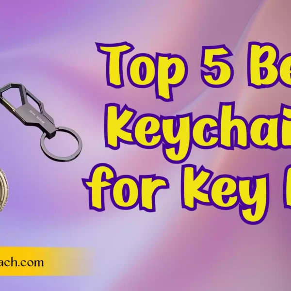 Top 5 Best Keychains for Key Fob: Durable, Stylish & Functional