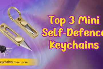 Top 3 Best Mini Self-Defence Keychains