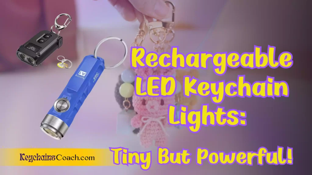 "Must-Have Rechargeable LED Keychain Lights: Tiny But Powerful!"