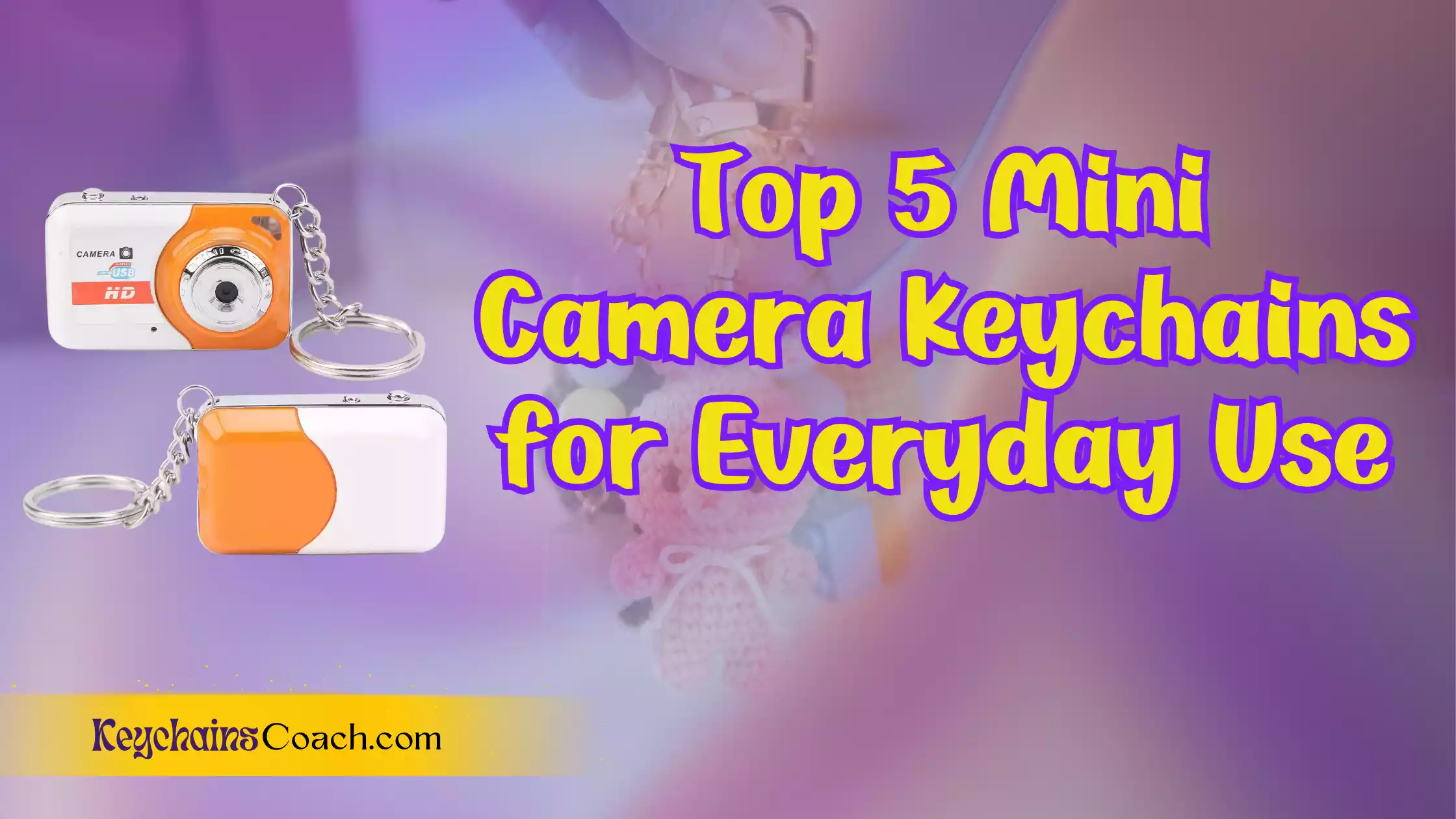 Top 5 Mini Camera Keychains for Everyday Use: Compact, Stylish, and Functional"