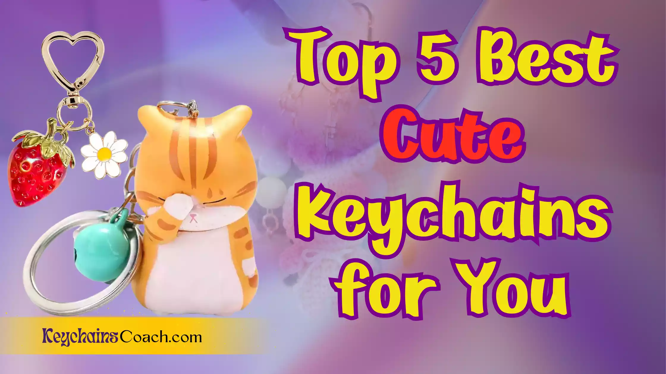 Top 5 Best Cute Keychains for Girl